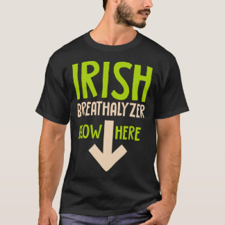 Funny Irish breathalyzer blow here saint patricks T-Shirt