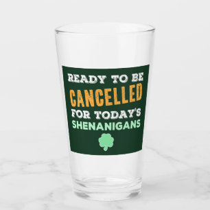 Funny Irish Drinking Shenanigans Cancelled Quote Glass