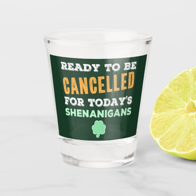 Funny Irish Drinking Shenanigans Cancelled Quote Shot Glass (Front)
