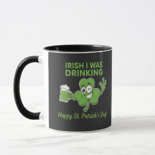 Funny Irish I Was Drinking St. Patrick's Day Humou Mug