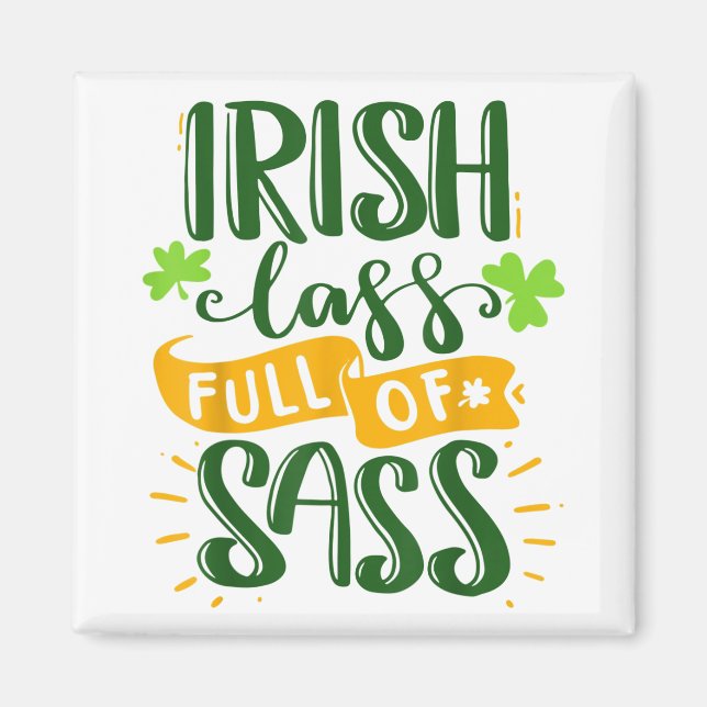 Funny Irish lass full of sass St Patricks Day Luck Magnet (Front)