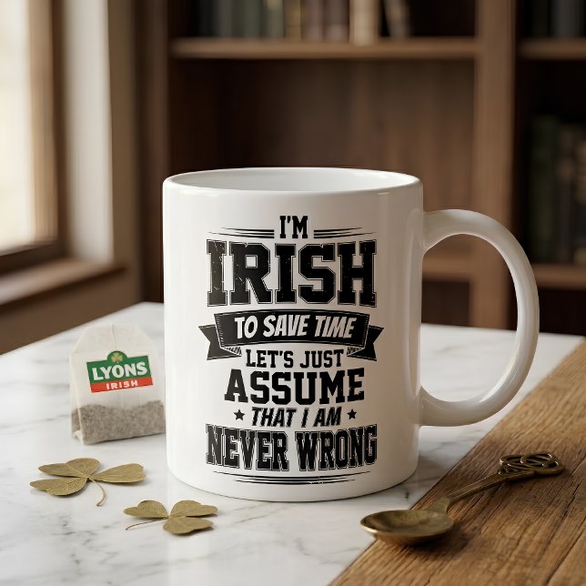 Funny Irish Mug I’m Irish Never Wrong Irish Gift (Creator Uploaded)