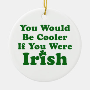 Funny Irish Saying Ceramic Ornament