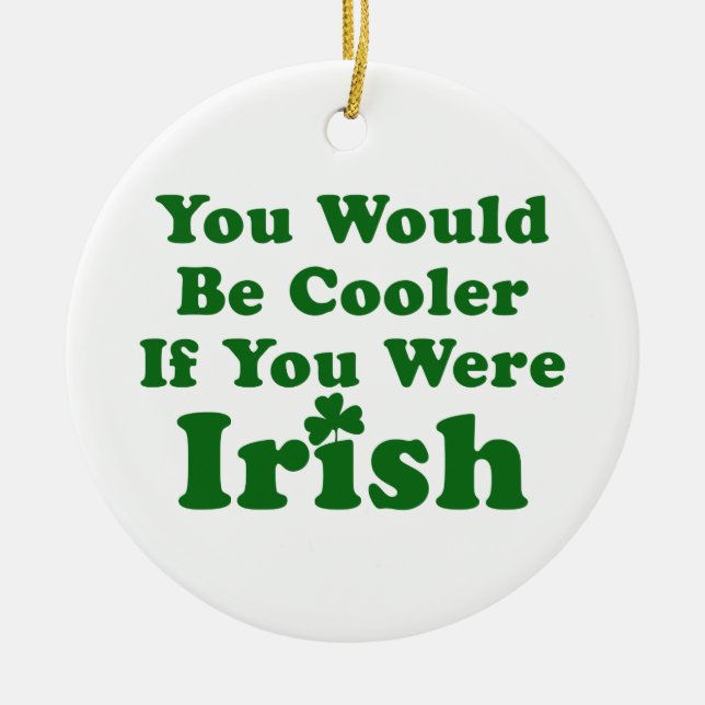 Funny Irish Saying Ceramic Ornament (Front)