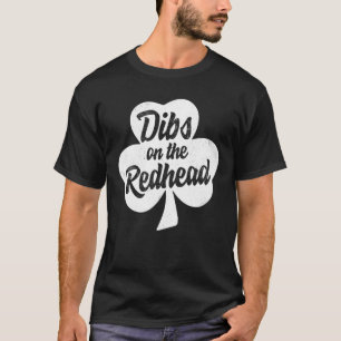 Funny Irish St Patricks Day Dibs On The Redhead Gi T-Shirt