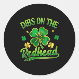 Funny irish st patricks day shamrock dibs on the classic round sticker