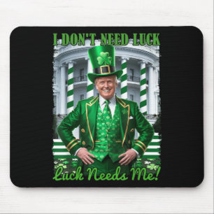 Funny Irish Trump St Patricks Day Luck Needs Me Sh Mouse Pad