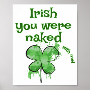 Funny Irish You Were- With Me Shamrock St Patrick Poster