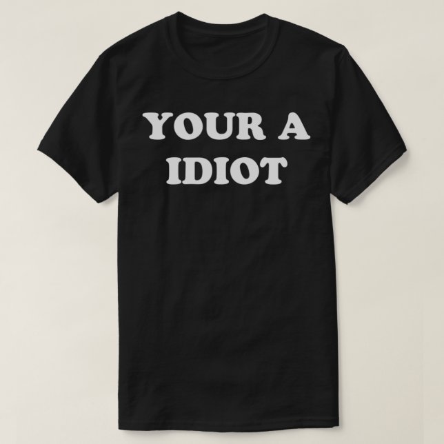 Funny Ironic Idiot  T-Shirt (Design Front)