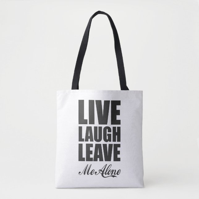 Funny Ironic Quote Live Laugh Leave Me Alone Graph Tote Bag (Front)