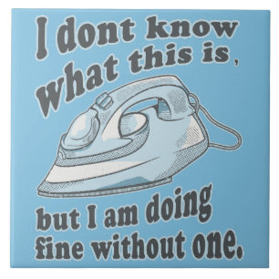 Funny ironing design I hate ironing Ceramic Tile
