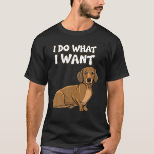 Funny Irony Sarcasm-I-Do What I-Want T-Shirt