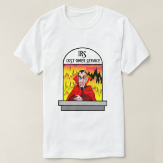 Funny IRS Hell Customer Service Taxpayer Humour Fu T-Shirt