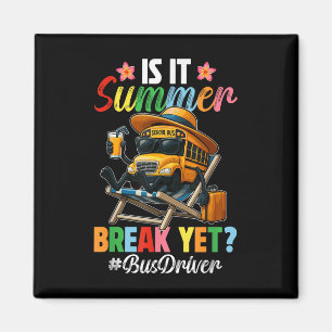 Funny Is It Summer Break Yet Bus Driver End Of Sch Magnet
