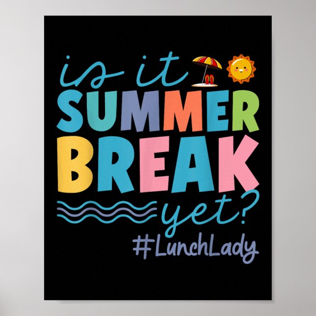 Funny Is It Summer Break Yet Lunch Lady End Of Sch Poster (Front)