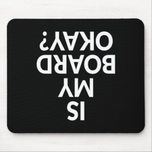 Funny Is My Board Okay Skateboarding Shirt Mouse Pad