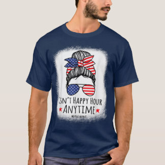 Funny Isnt Happy Hour Anytime T-Shirt