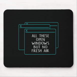 Funny It Coder All These Open Windows No Fresh Air Mouse Pad