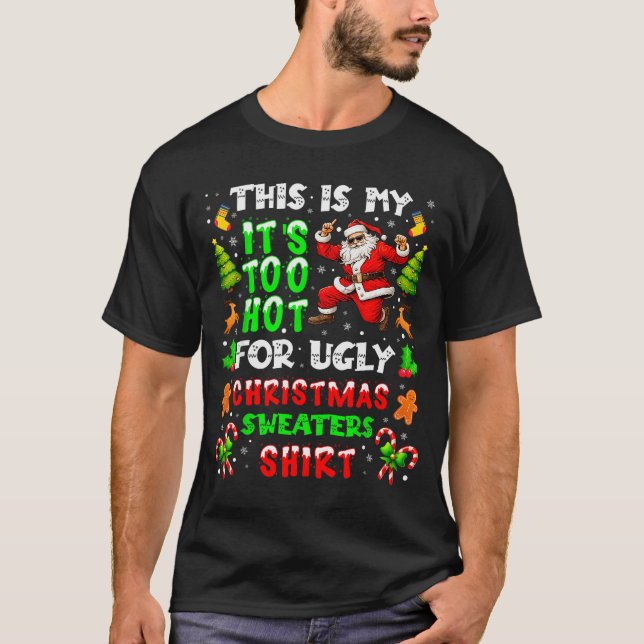 Funny It Is Too Hot For Ugly Christmas Sweater Xma (Front)