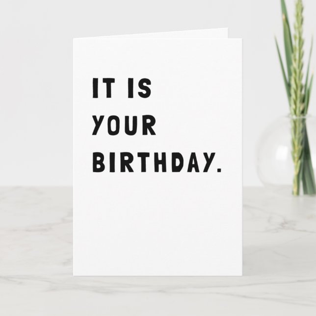 Funny It Is Your Birthday Greeting Card (Front)