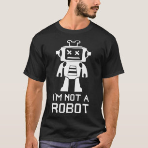 Funny IT Nerd Robotics Im Not a Robot T-Shirt