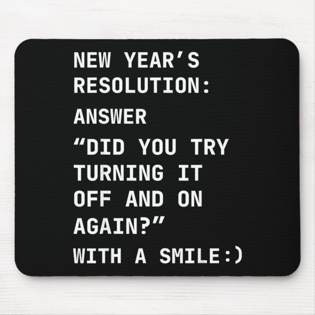 Funny It New Year’s Resolution Tech Computer Suprt Mouse Pad (Front)