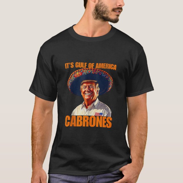Funny It s Gulf Of USA America Cabrones 2025 Ameri T-Shirt (Front)