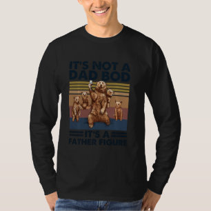 Funny It S Not A Dad Bod It S A Father Family Pres T-Shirt