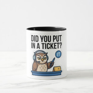 Funny IT Support Owl Coffee Mug - "Put In A Ticket