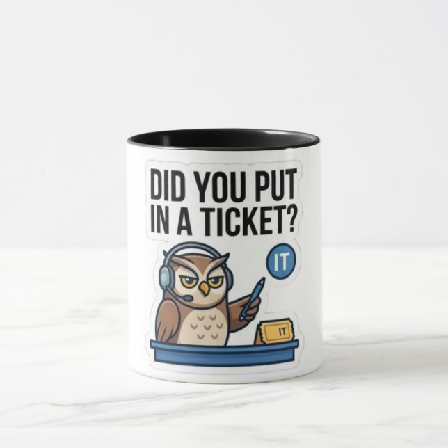 Funny IT Support Owl Coffee Mug - "Put In A Ticket (Center)