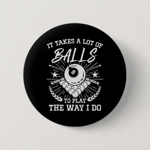 Funny It Takes A Lot Of Billiard And Pool Player 1 6 Cm Round Badge