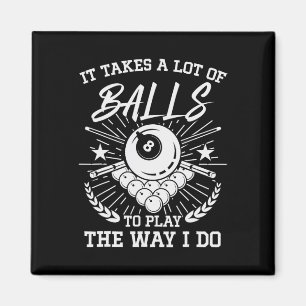 Funny It Takes A Lot Of Billiard And Pool Player 1 Magnet