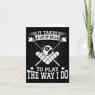 Funny It Takes A Lot Of Billiard And Pool Player  Card