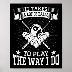Funny It Takes A Lot Of Billiard And Pool Player  Poster