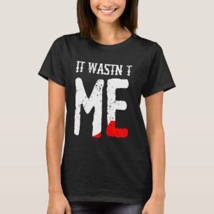 Funny It Wasnt Me Murder Mystery Party Costume T-Shirt