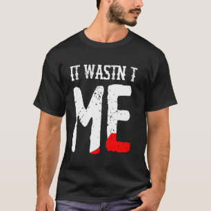 Funny It Wasnt Me Murder Mystery Party Costume T-Shirt