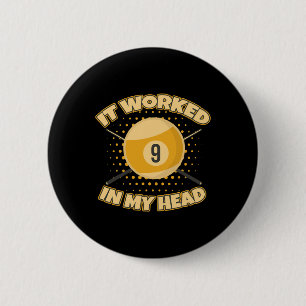 Funny It Worked At My Head D Shot 9 Ll Billiards 6 Cm Round Badge