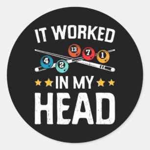 Funny It Worked In My Head Billiard Pool Player Sp Classic Round Sticker