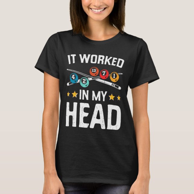 Funny It Worked In My Head Billiard Pool Player Sp T-Shirt (Front)