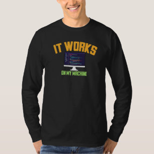 Funny It Works On My Machine Software Developer T-Shirt