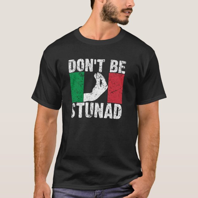 Funny Italian Gift For Men And Women Cool Don t Be T-Shirt (Front)