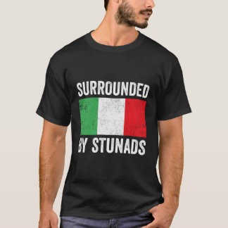 Funny Italian Gifts Surrounded By Stunads Italian  T-Shirt