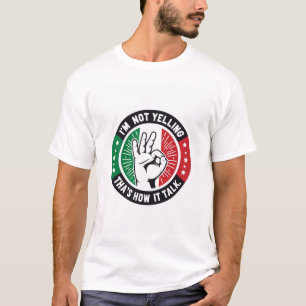 Funny Italian Pride – I’m Not Yelling T-Shirt