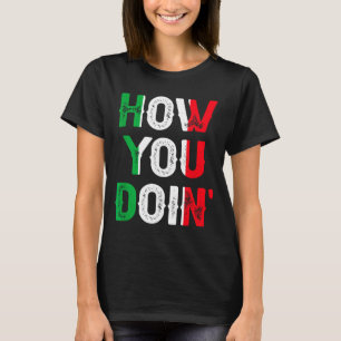 Funny Italian Sayings How You Doin' T-Shirt