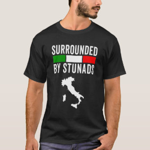 Funny Italian Sayings Surrounded By Stunads Italy  T-Shirt