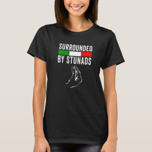 Funny Italian Sayings Surrounded By Stunads Italy T-Shirt