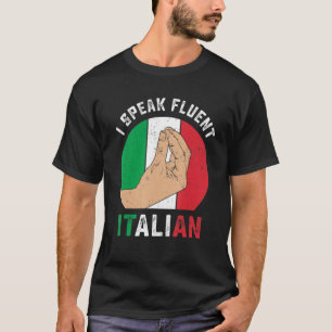Funny Italy Hand Gesture Speak Fluent Italian Sarc T-Shirt