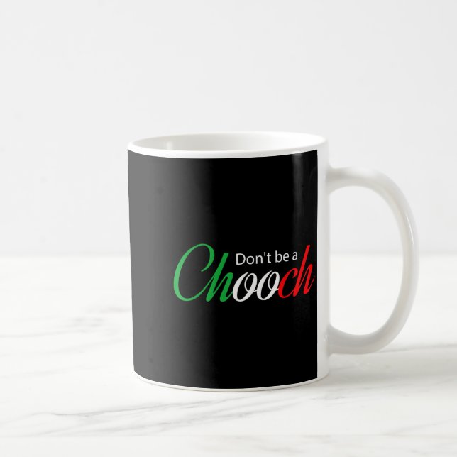 Funny Italy Humor Quote Don’t Be A Chooch Joke  Coffee Mug (Right)