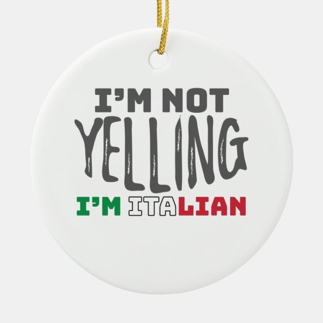 Funny Italy Joke Not Yelling Italian Italy Grown Ceramic Ornament (Front)