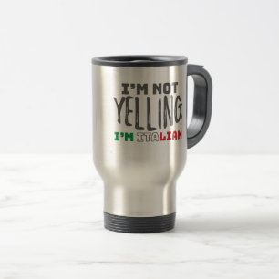 Funny Italy Joke Not Yelling Italian Italy Grown Travel Mug